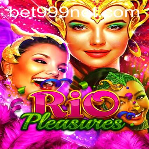 Discover the Exciting World of RioPleasures with BET999
