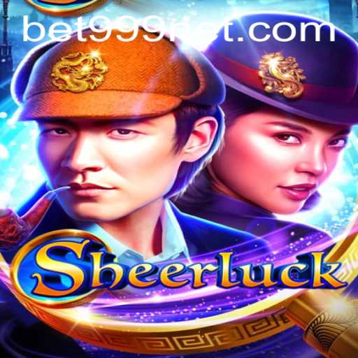 Discover the Excitement of Sheerluck: The New Thrilling Game with BET999